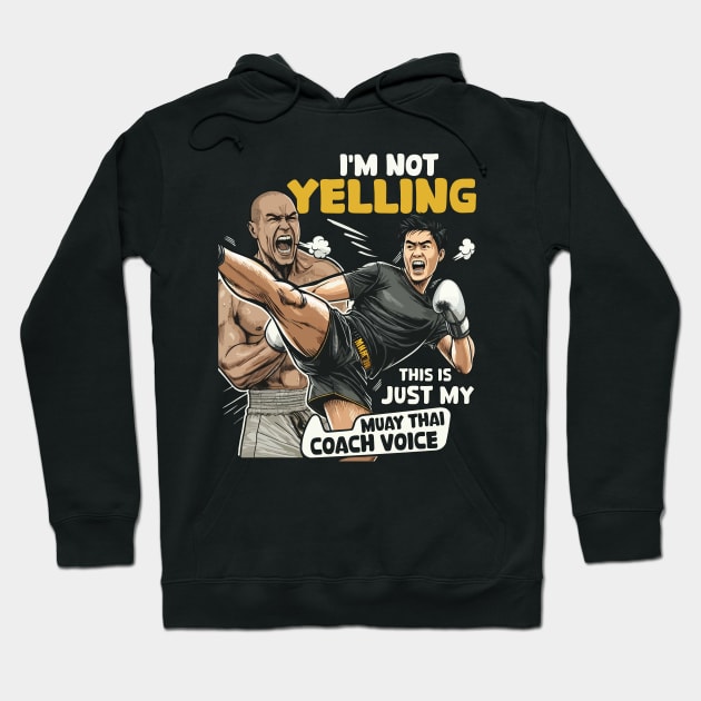 I'm Not Yelling This Is Just My Muay Thai Coach Voice Funny Hoodie by JUST PINK